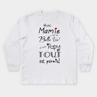 avec mamie c'ets la belle viet et avec papy tout est permis Kids Long Sleeve T-Shirt